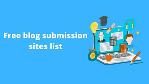 Top 20 Free Blog Submission Sites: To Boost Your Traffic In 2024