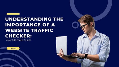 Understanding the Importance of a Website Traffic Checker: Your Ultimate Guide