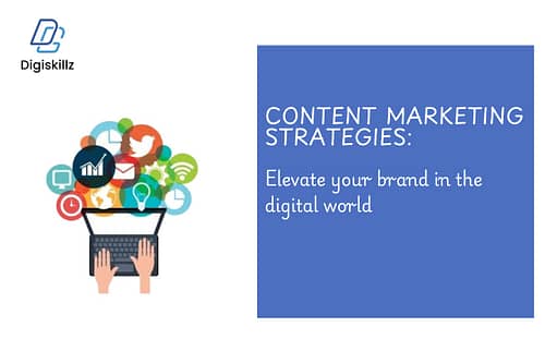 Content Marketing Strategies: Elevate Your Brand in the Digital World