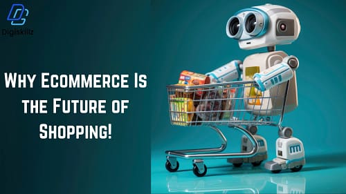 Why Ecommerce Marketing Is the Future of Shopping!