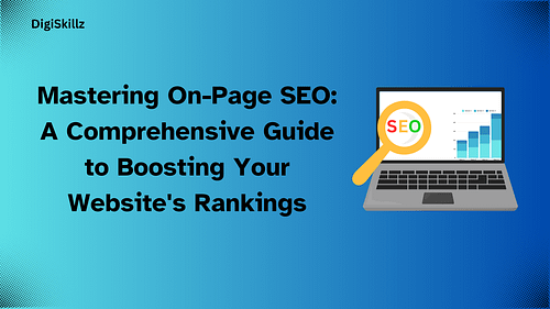 Mastering On-Page SEO: A Comprehensive Guide to Boosting Your Website’s Rankings